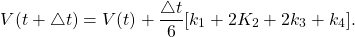 \begin{equation*} V(t+ \bigtriangleup t)=V(t)+\frac{\bigtriangleup t}{6} [k_{1}+2K_{2}+2k_{3}+k_{4}]. \end{equation*}