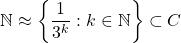 \[ \mathbb{N}\approx \left\lbrace \frac{1}{3^k}:k\in \mathbb{N}\right\rbrace \subset C\]