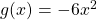 g(x) = -6x^2