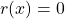 r(x)=0