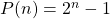 P(n)=2^n-1