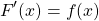 \[F'(x)=f(x)\]