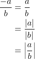 \begin{equation*} \begin{split} \frac{-a}{b}&=\frac{a}{b}\\ &=\frac{|a|}{|b|}\\ &=\left| \frac{a}{b} \right| \end{split} \end{equation*}