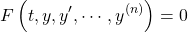 \[ F\left( t,y,y',\cdots,y^{(n)}\right)=0\]