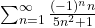 \sum_{n=1}^{\infty}{\frac{(-1)^{n}n}{5n^{2}+1}}