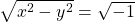 \sqrt{x^2-y^2}=\sqrt{-1}