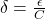 \delta=\frac{\epsilon}{C}