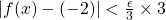 |f(x)-(-2)|<\frac{\epsilon}{3}\times 3