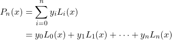 \begin{align*} P_n(x) &= \sum^n_{i=0}y_iL_i(x)\\ &= y_0L_0(x)+y_1L_1(x)+\cdots +y_nL_n(x) \end{align*}