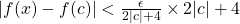 |f(x)-f(c)|<\frac{\epsilon}{2|c|+4} \times 2|c|+4