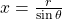 x=\frac{r}{\sin\theta}