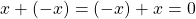 \[ x+(-x)=(-x)+x=0\]