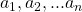 a_{1}, a_{2},...a_{n}