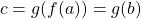 \begin{equation*} c=g(f(a))=g(b) \end{equation*}