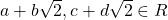 a+b\sqrt{2}, c+d\sqrt{2}\in R