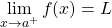 \[\lim_{x\to a^+} f(x)=L\]