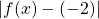 |f(x)-(-2)|