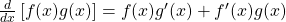 \frac{d}{dx}\left[f(x)g(x)\right]=f(x)g'(x)+f'(x)g(x)