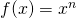 f(x)=x^n