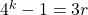 4^{k}-1=3r