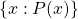 \[ \left\lbrace x: P(x)\right\rbrace\]