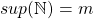 sup(\mathbb{N})=m