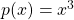 p(x) = x^3