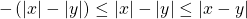 \[ -\left( |x|-|y|\right) \leq |x|-|y| \leq |x-y|\]