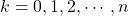 k=0,1,2,\cdots,n