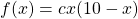 f(x)=cx(10-x)