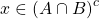 x\in \left( A \cap B\right)^c