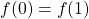 f(0)=f(1)