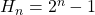 H_{n}=2^{n}-1