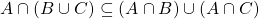 A \cap (B\cup C)\subseteq (A\cap B)\cup (A\cap C)