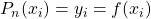 P_n(x_i)=y_i=f(x_i)