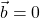 \vec{b}=0