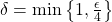 \delta = \min \left\lbrace 1, \frac{\epsilon}{4} \right\rbrace