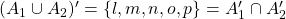 (A_{1}\cup A_{2})'=\left\lbrace l,m,n,o,p\right\rbrace = A_{1}'\cap A_{2}'