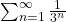 \sum_{n=1}^{\infty}\frac{1}{3^n}