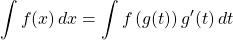 \[ \int f(x)\,dx=\int f \left(g(t)\right)g'(t)\,dt\]