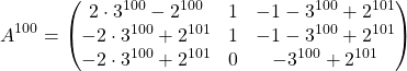 \[ A^{100} = \begin{pmatrix} 2\cdot 3^{100}-2^{100} & 1 & -1-3^{100}+2^{101}\\ -2\cdot 3^{100}+2^{101} & 1 & -1-3^{100}+2^{101}\\ -2\cdot 3^{100}+2^{101} & 0 & -3^{100}+2^{101} \end{pmatrix}\]