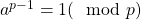 a^{p-1}=1 (\mod p)