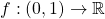 f:(0,1)\rightarrow\mathbb{R}