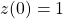 z(0)=1