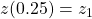 z(0.25)=z_{1}