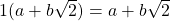 1(a+b\sqrt{2}) = a+b\sqrt{2}