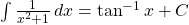 \int \frac{1}{x^2+1} \, dx =\tan^{-1}{x} +C