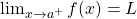 \lim_{x\to a^+} f(x)=L