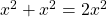 x^{2}+x^{2}=2x^{2}