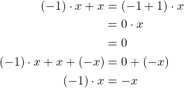 \begin{align*} (-1)\cdot x +x &= (-1+1)\cdot x\\ &= 0\cdot x\\ &= 0\\ (-1)\cdot x +x+(-x) &= 0+(-x)\\ (-1)\cdot x &= -x \end{align*}